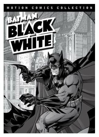 мультик Batman: Black and White, season 1 (Бэтмен: Чёрное и белое, 1-й сезон) 16.08.22