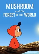 Mushroom And The Forest Of The World (ТВ, 2019)