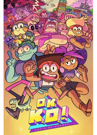 мультик OK K.O.! Let&#39;s Be Heroes (Окей, Кей О! Будем героями) 16.08.22