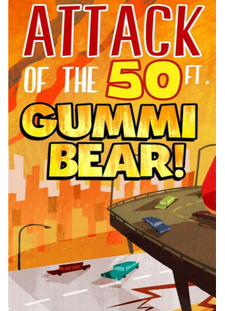 мультик Attack of the 50 Ft Gummi Bear! (Нападение гигантского мишки Гамми (2014)) 16.08.22