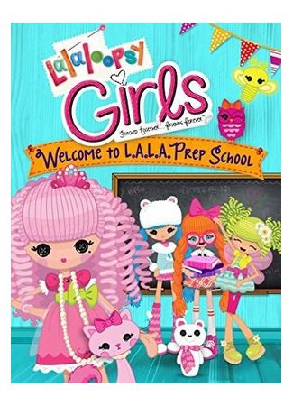 мультик Lalaloopsy Girls: Welcome to L.A.L.A. Prep School (ТВ, 2014) 16.08.22