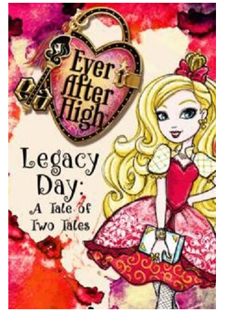 мультик Ever After High-Legacy Day: A Tale of Two Tales (Школа Эвер Афтер: День клятвы. Сказка о двух сказках (ТВ, 2013)) 16.08.22