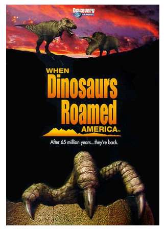 мультик When Dinosaurs Roamed America (Когда динозавры бродили по Америке (ТВ, 2001)) 16.08.22