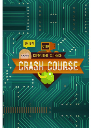 мультик Crash Course: Computer Science (Краткий курс: Информатика) 23.06.24